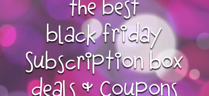 Black Friday & Cyber Monday Subscription Box Coupons & Deals