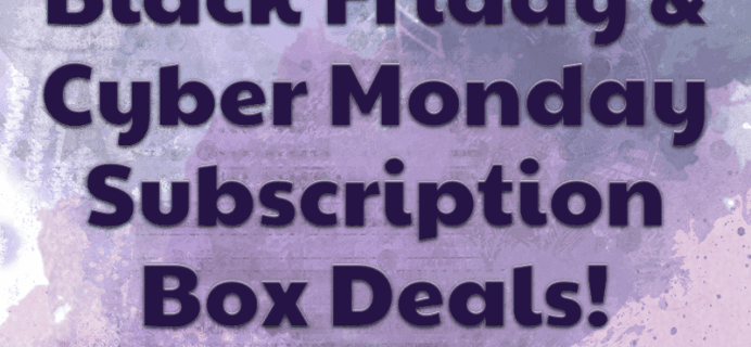The Complete Cyber Monday Subscription Box Coupons List!