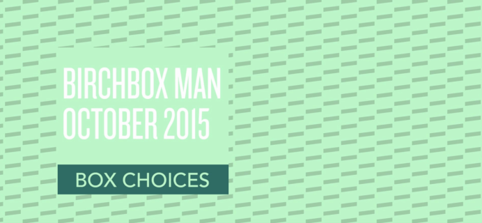 October 2015 Birchbox Man Spoilers & Coupon – Sample Choice, Featured Box, Power Play Items