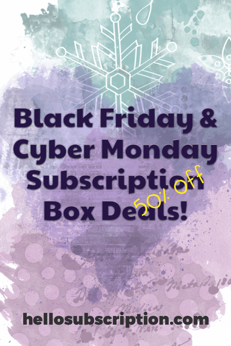 Big Black Friday Subscription Box Deals 50 Off Coupons! Hello