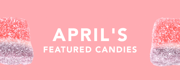 Candy Club’s April Candies are Now Available + Coupon!