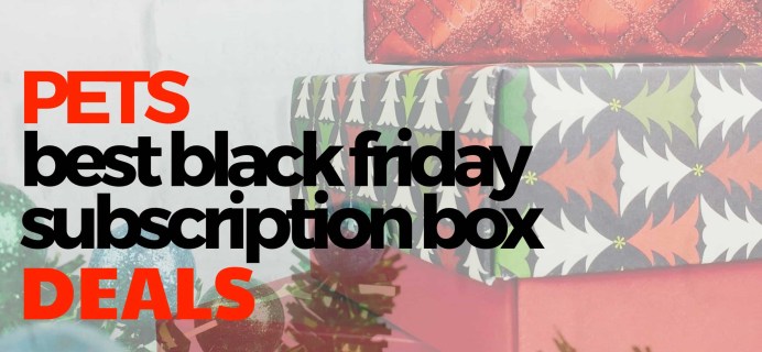 The Best Black Friday Subscription Box Deals For Pets!