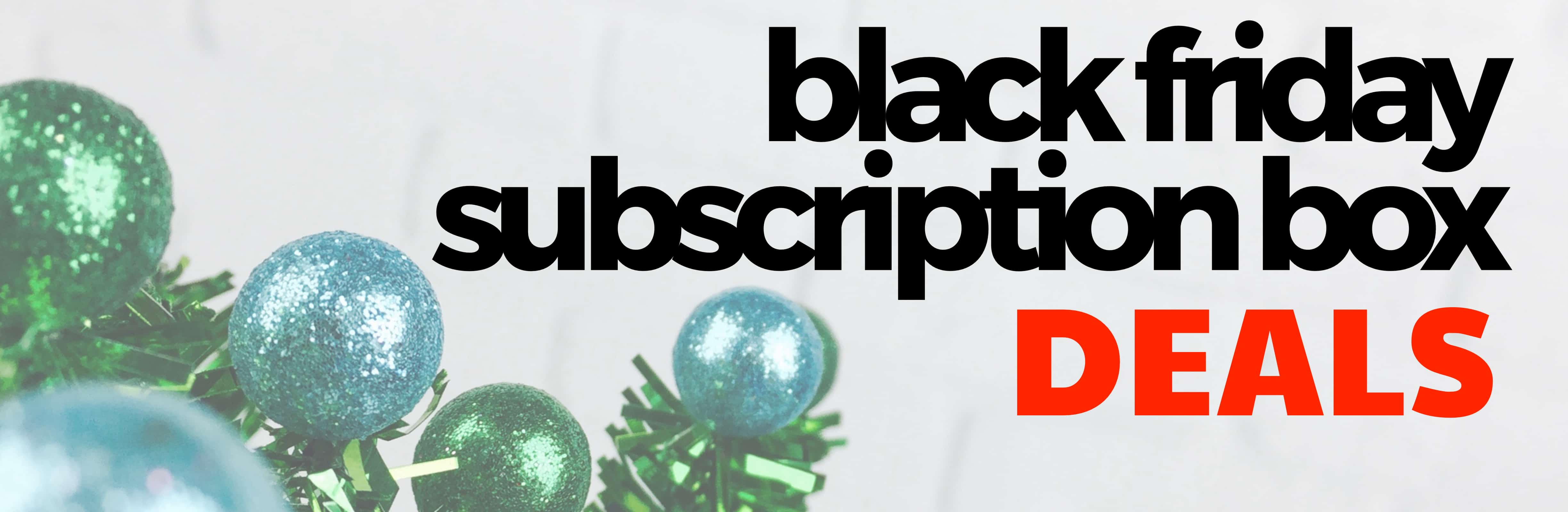 2023 Cyber Monday & Black Friday Subscription Deals
