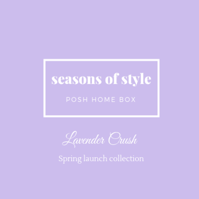 Posh Home Box Seasons of Style Available Now + Spring 2019 Theme Spoiler!