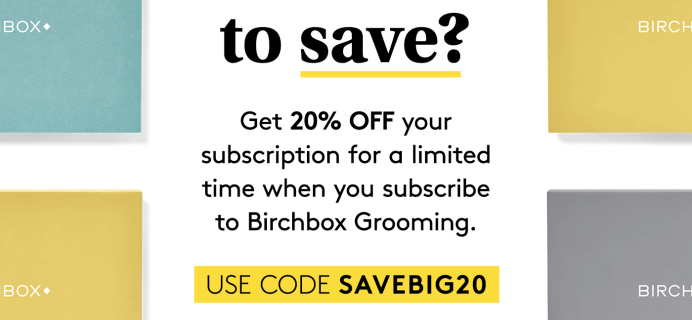 Birchbox Grooming Coupon: Get 20% Off Any Subscription!
