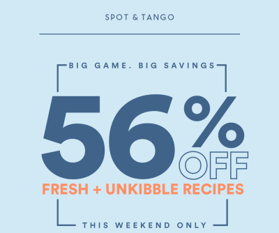 Spot and Tango Weekend Sale: 56% Off Premium Fresh & UnKibble Trial!