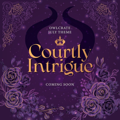 OwlCrate July 2022 Theme Spoilers: Courtly Intrigue! 