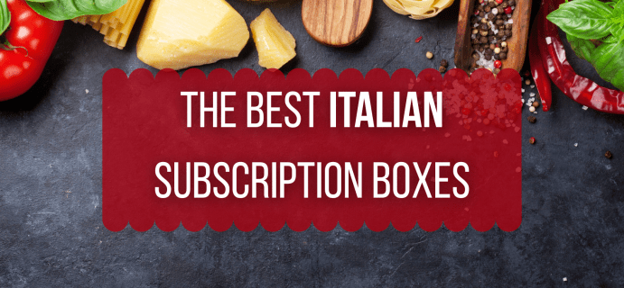 2024’s Best Italian Subscription Boxes That Will Make You Say “Delizioso!”