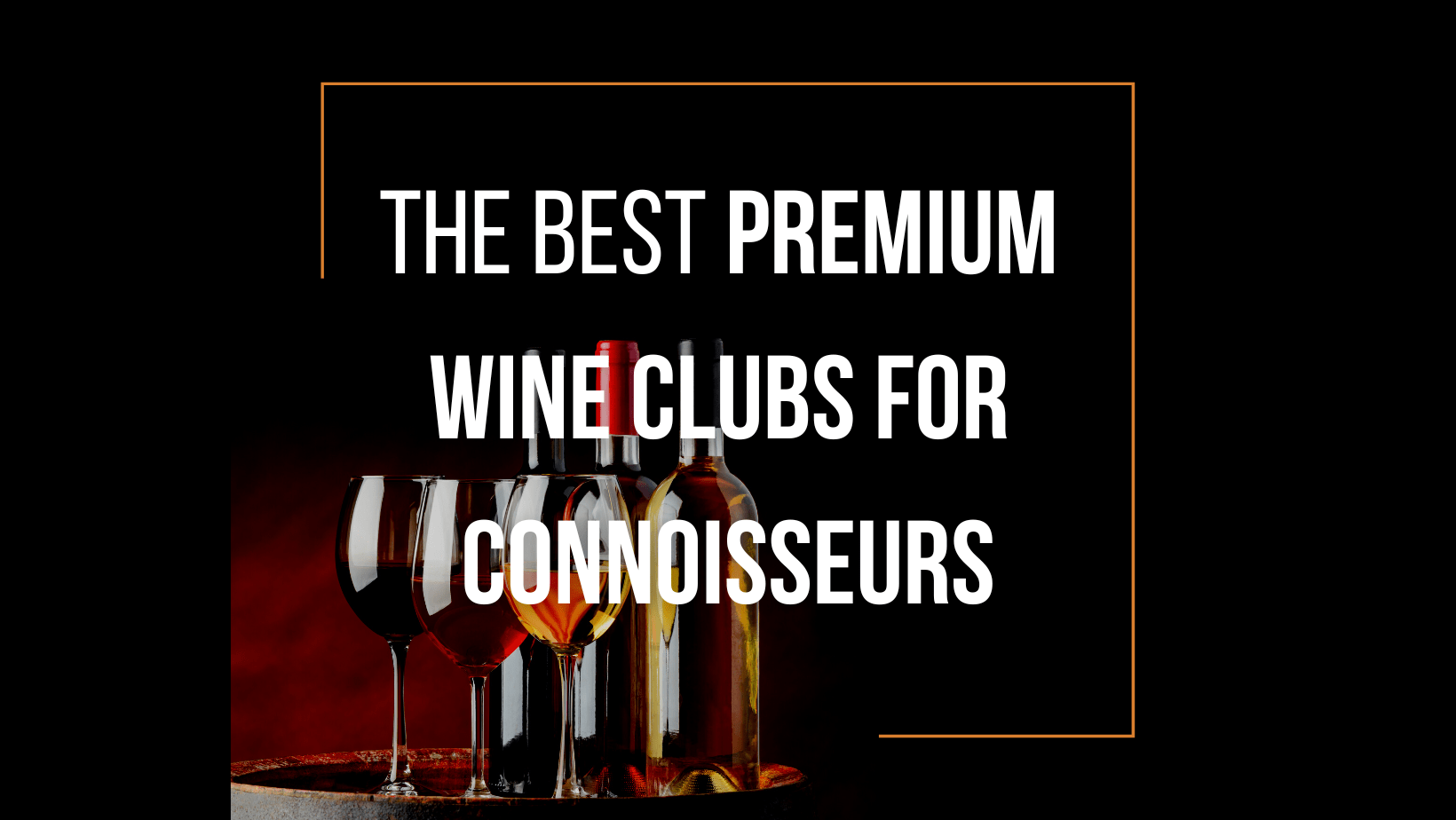 Bestpremiumwineclubsforconnoisseurs1 ?quality=90&strip=all