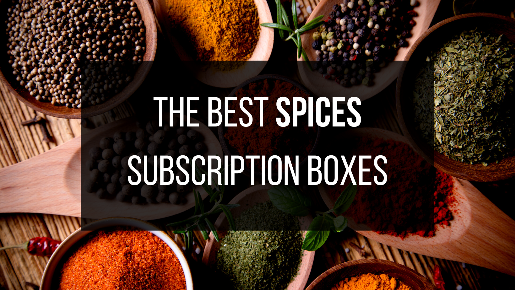 Experience New Flavors With The 8 Best Spice Subscription Boxes For   Bestspices 