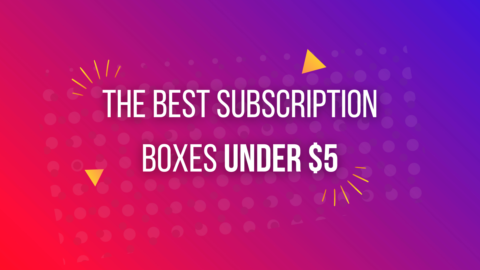 The Best Subscription Boxes For 5 Or Less In 2024 Hello Subscription   Bestunder5 