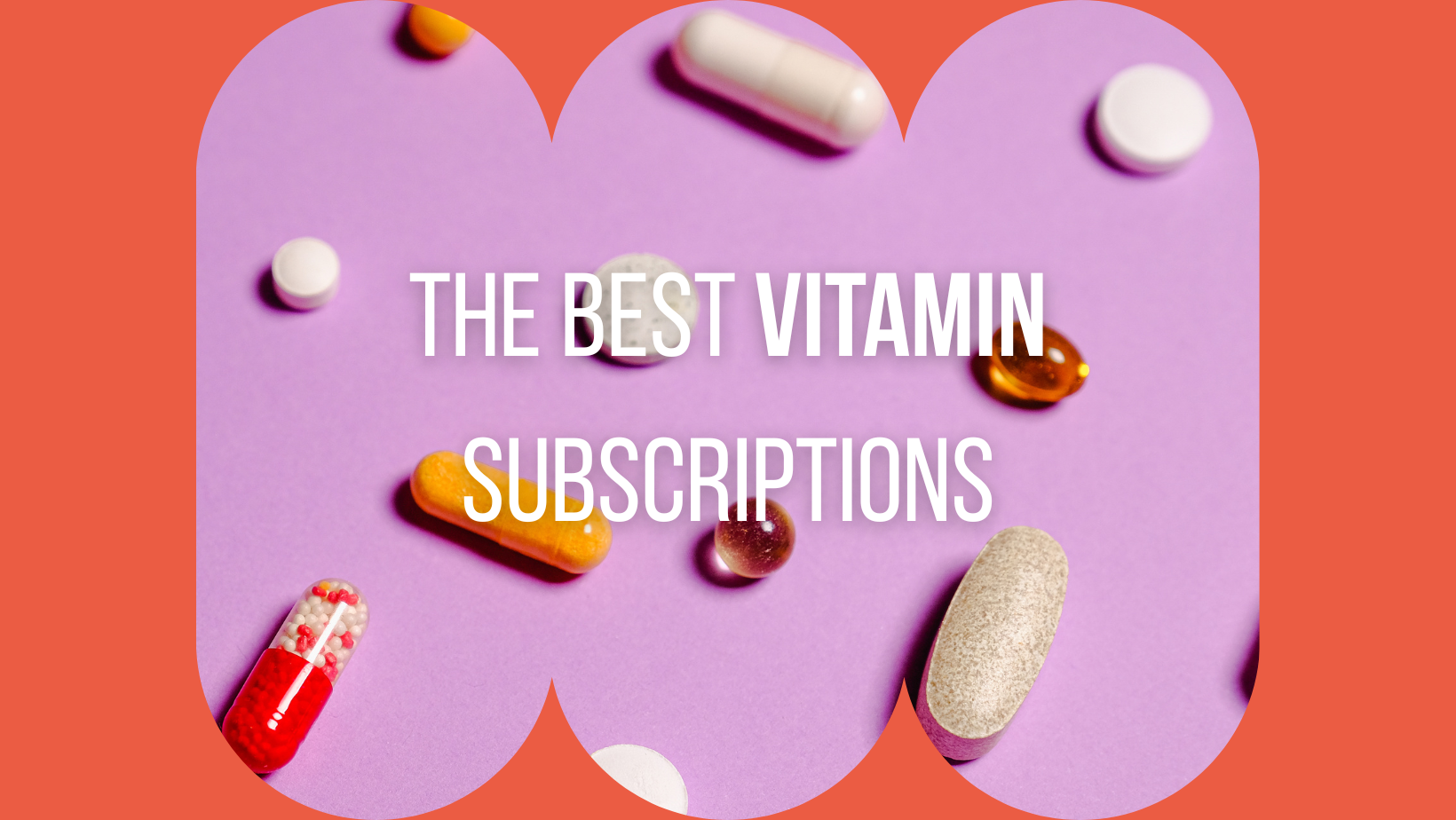 8 Best Personalized Vitamin Subscription Services of 2023