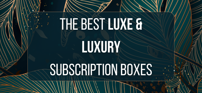 The 8 Best Luxe & Luxury Subscription Boxes in 2024 – It’s Time to Treat Yourself!