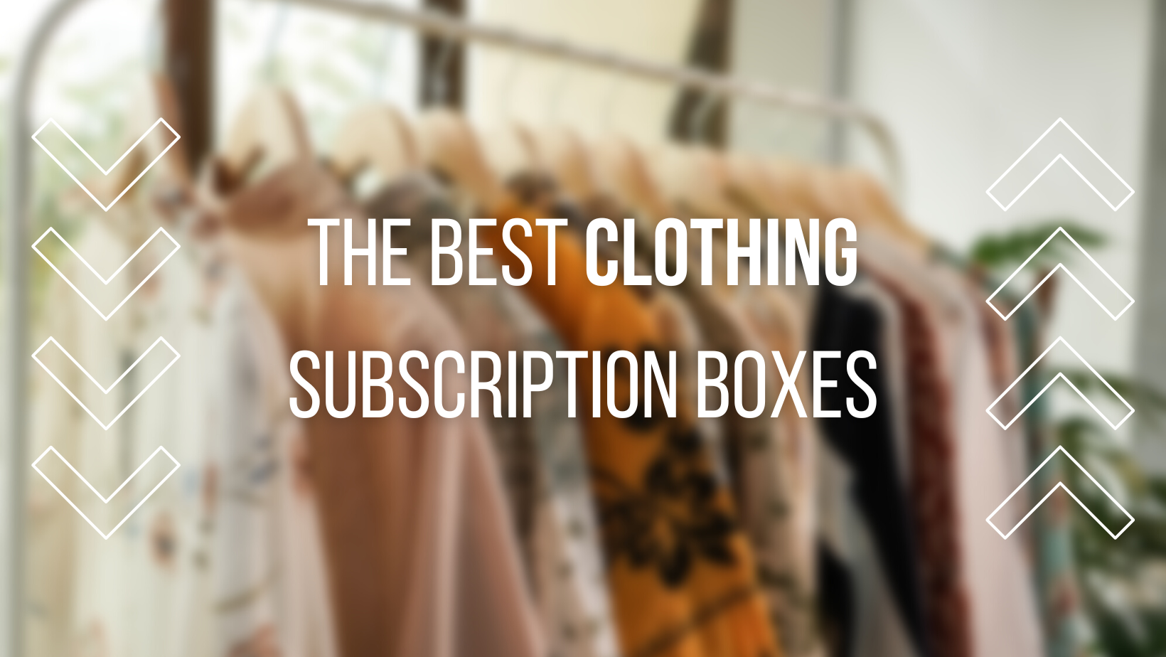 Upgrade Your Closet With The 14 Best Clothing Subscription Boxes