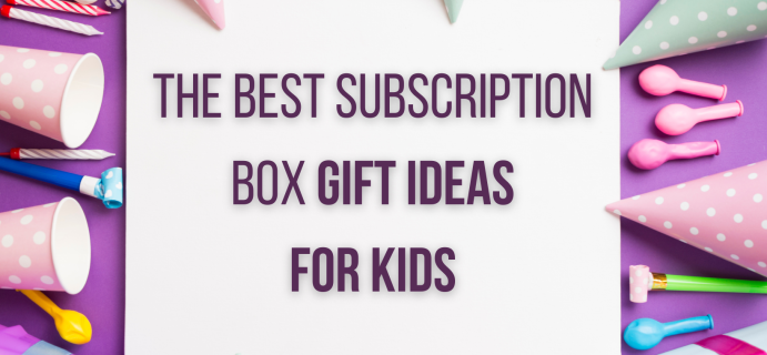 The 26 Best Subscription Box Gifts for Kids Of All Ages in 2023