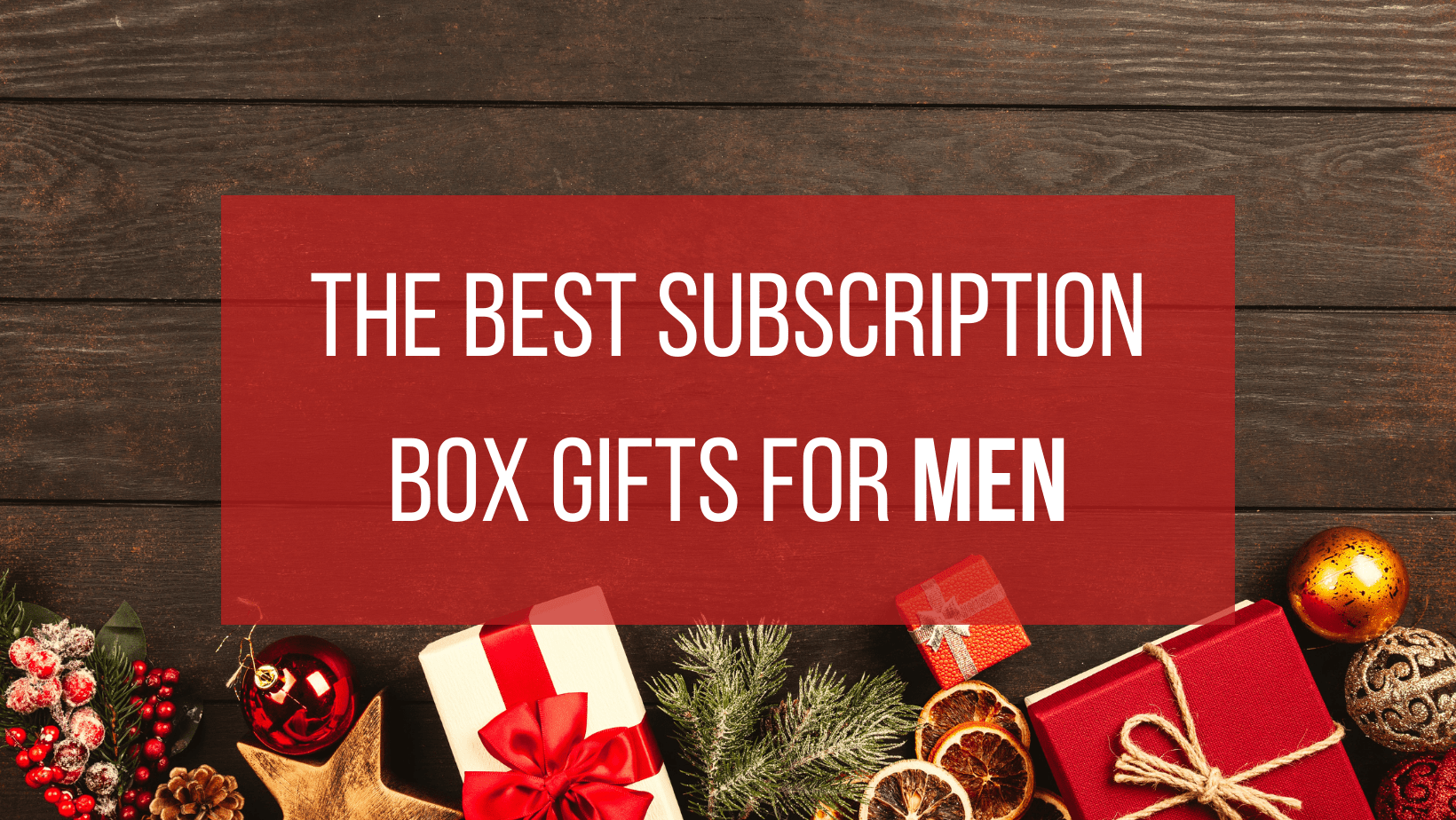 The Best Subscription Boxes To Gift